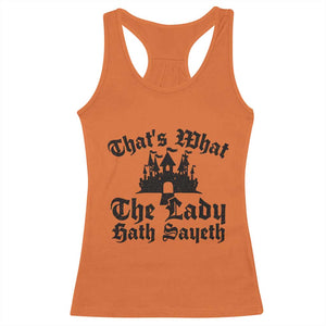Funny Thats What The Lady Hath Sayeth Racerback Tank Top Old English Castle Funny Medieval Humor