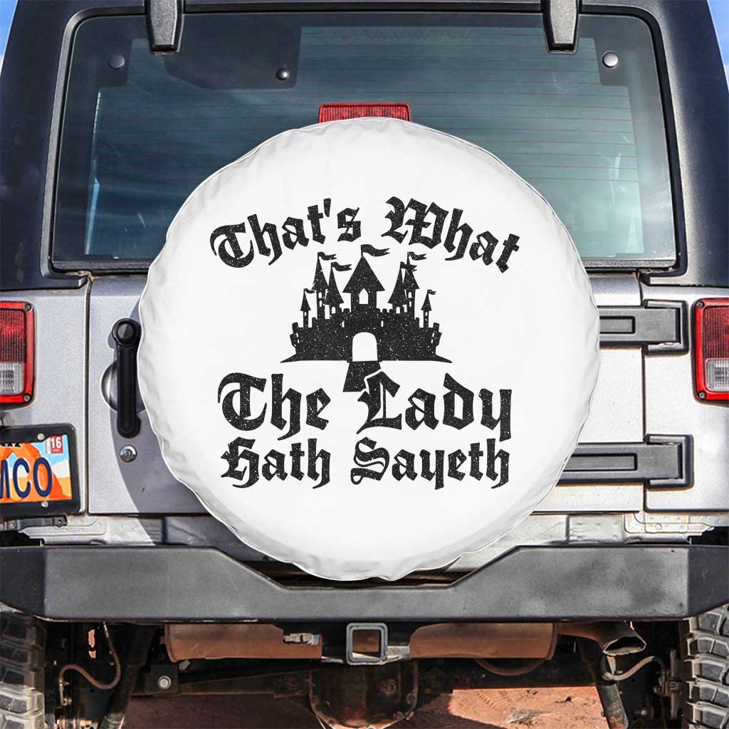 Funny Thats What The Lady Hath Sayeth Spare Tire Cover Old English Castle Funny Medieval Humor TS02 No hole White Print Your Wear