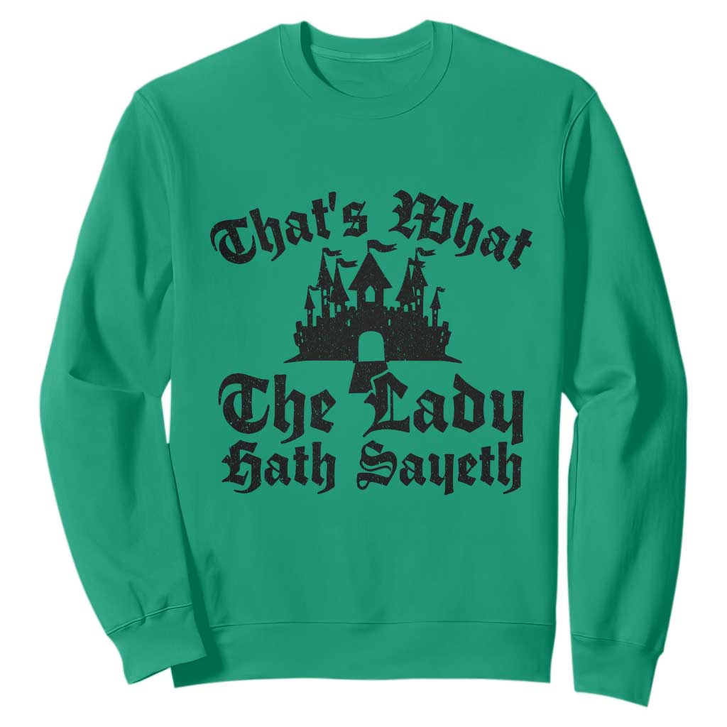Funny Thats What The Lady Hath Sayeth Sweatshirt Old English Castle Funny Medieval Humor