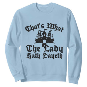 Funny Thats What The Lady Hath Sayeth Sweatshirt Old English Castle Funny Medieval Humor