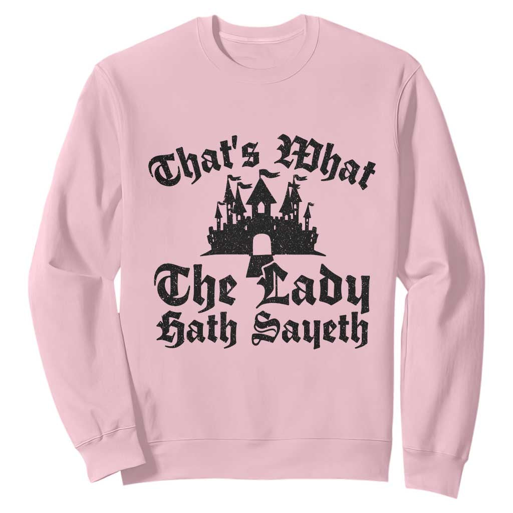 Funny Thats What The Lady Hath Sayeth Sweatshirt Old English Castle Funny Medieval Humor