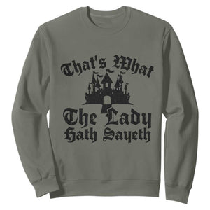 Funny Thats What The Lady Hath Sayeth Sweatshirt Old English Castle Funny Medieval Humor