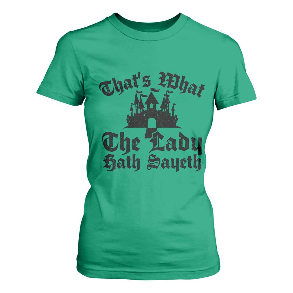 Funny Thats What The Lady Hath Sayeth T Shirt For Women Old English Castle Funny Medieval Humor