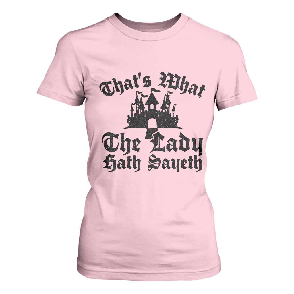 Funny Thats What The Lady Hath Sayeth T Shirt For Women Old English Castle Funny Medieval Humor