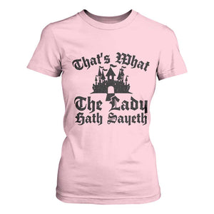 Funny Thats What The Lady Hath Sayeth T Shirt For Women Old English Castle Funny Medieval Humor