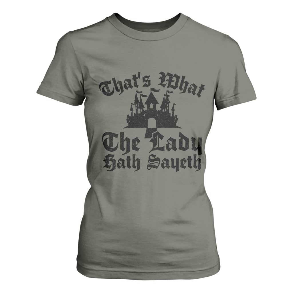 Funny Thats What The Lady Hath Sayeth T Shirt For Women Old English Castle Funny Medieval Humor