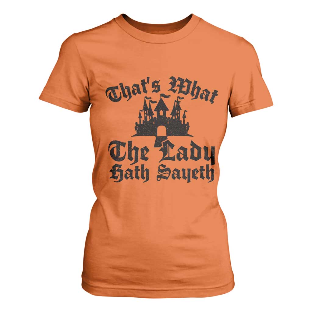 Funny Thats What The Lady Hath Sayeth T Shirt For Women Old English Castle Funny Medieval Humor