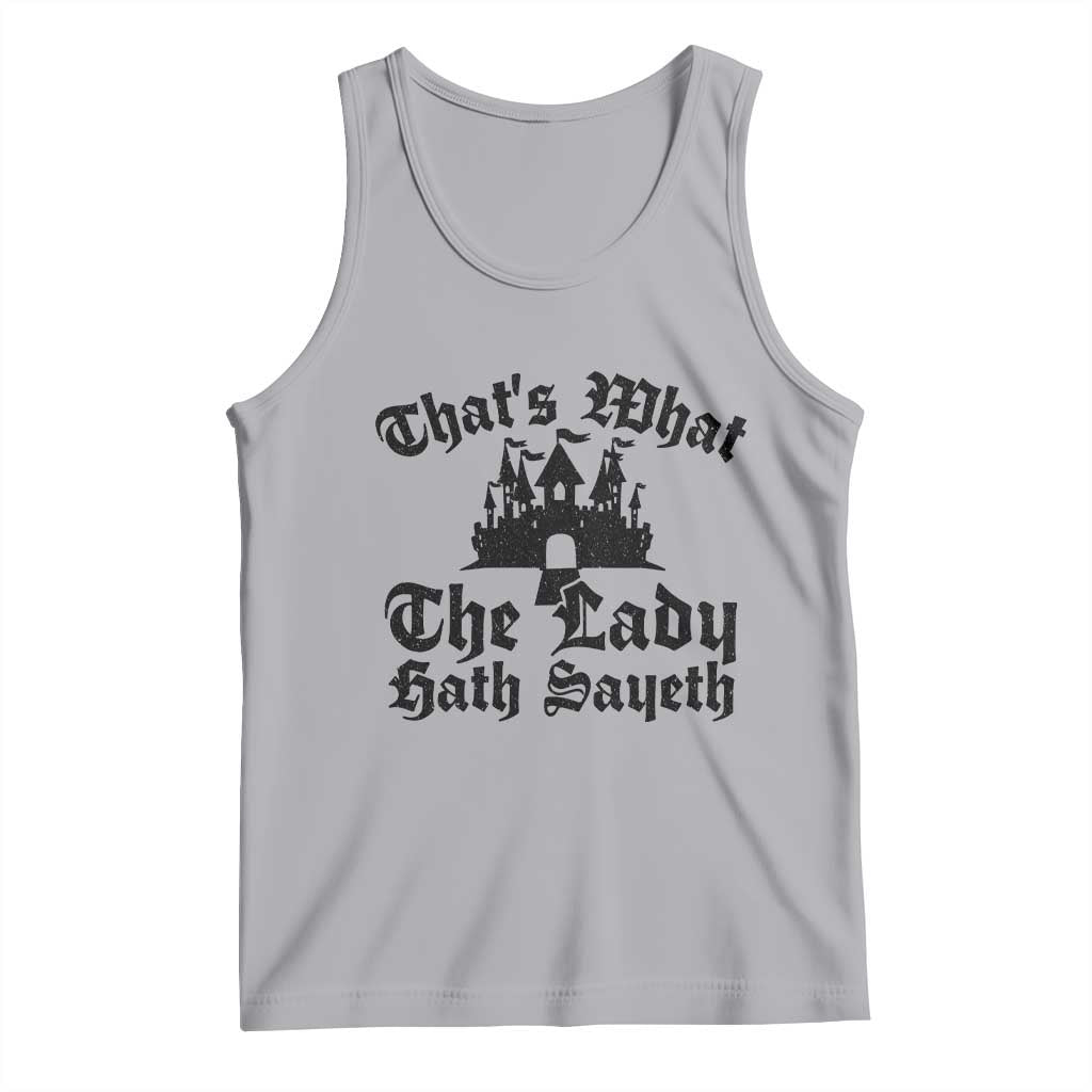 Funny Thats What The Lady Hath Sayeth Tank Top Old English Castle Funny Medieval Humor