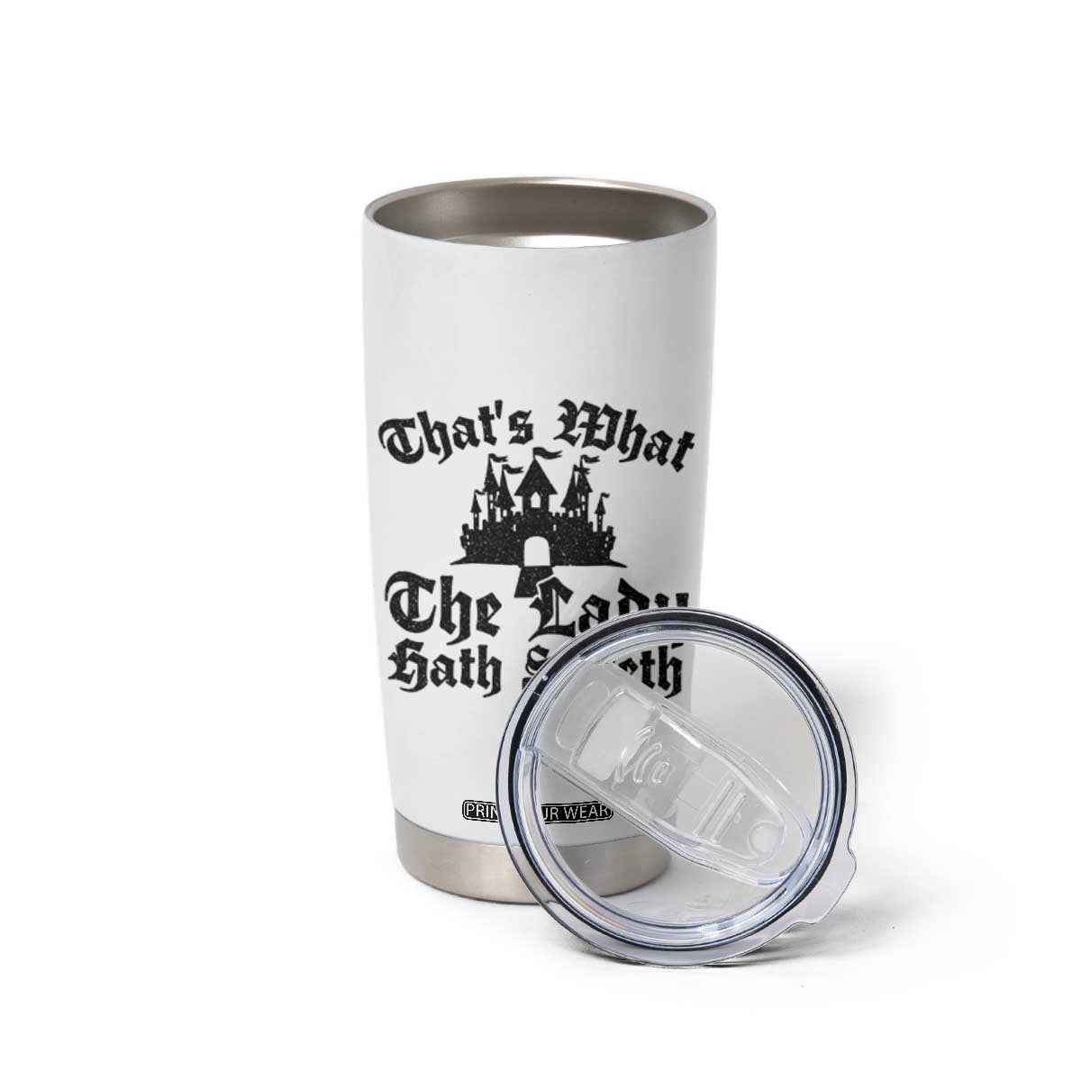Funny Thats What The Lady Hath Sayeth Tumbler Cup Old English Castle Funny Medieval Humor