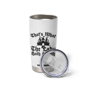 Funny Thats What The Lady Hath Sayeth Tumbler Cup Old English Castle Funny Medieval Humor