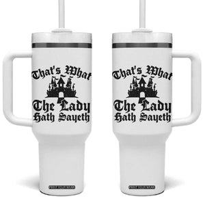 Funny Thats What The Lady Hath Sayeth Tumbler With Handle Old English Castle Funny Medieval Humor