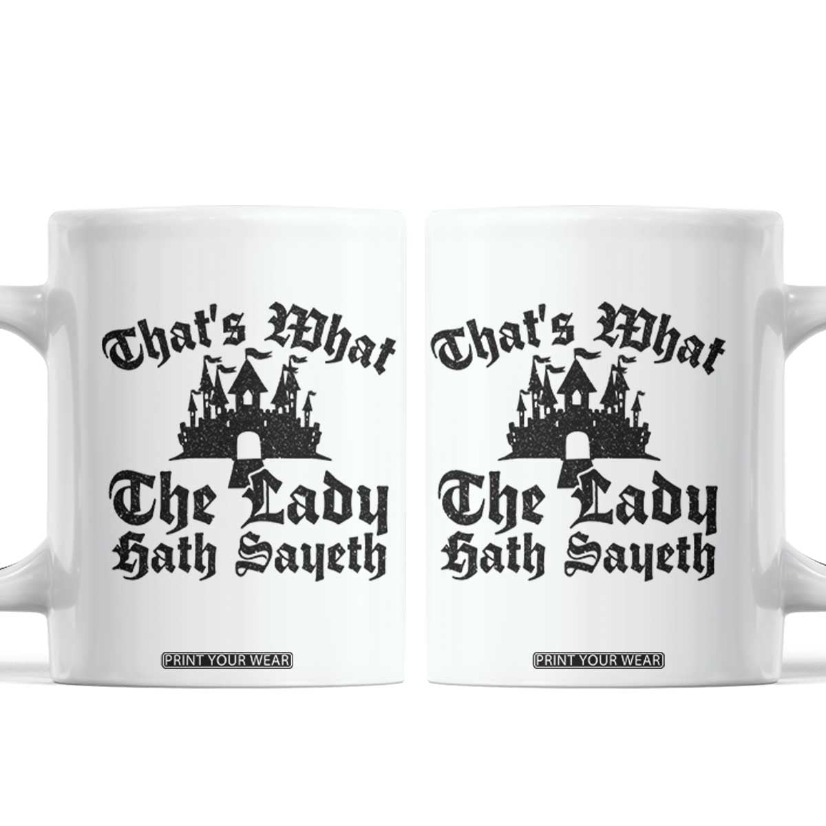 Funny Thats What The Lady Hath Sayeth Coffee Mug Old English Castle Funny Medieval Humor TS02 White Print Your Wear