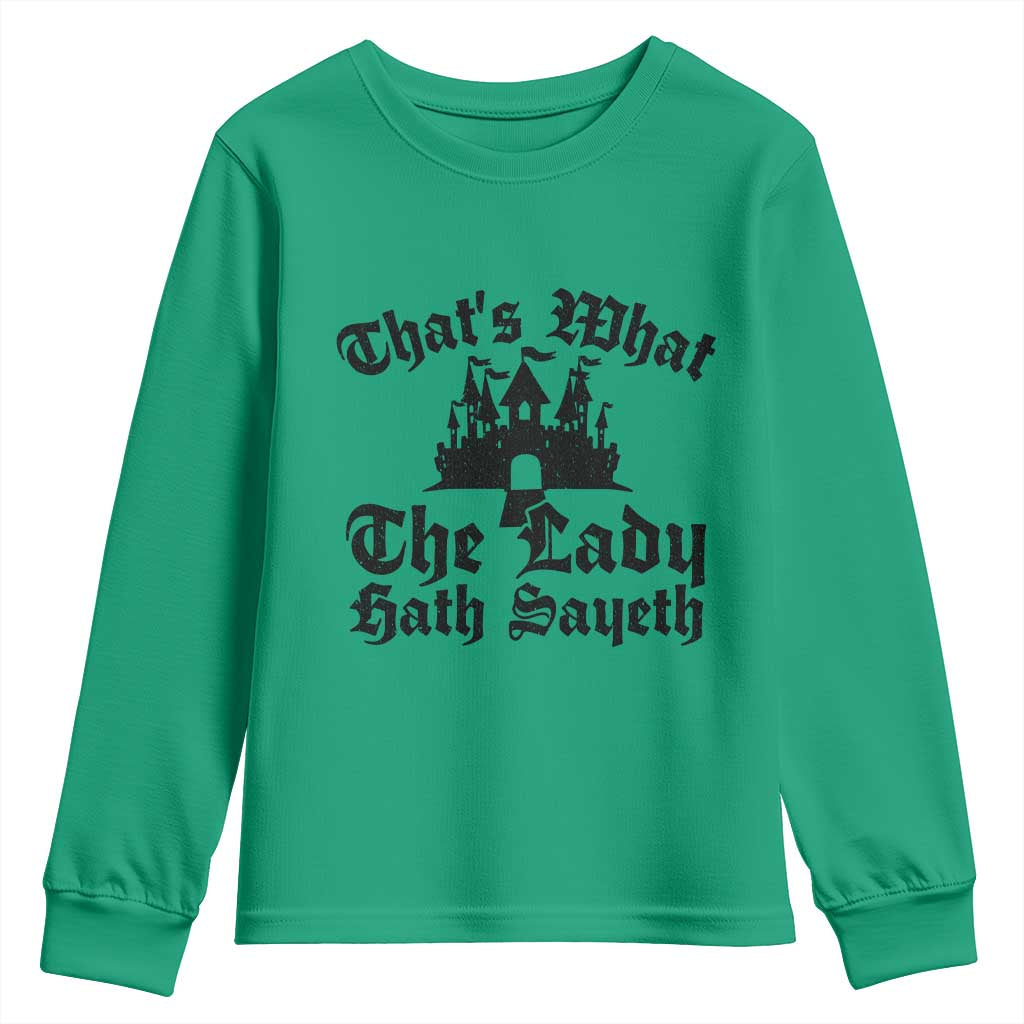 Funny Thats What The Lady Hath Sayeth Youth Sweatshirt Old English Castle Funny Medieval Humor