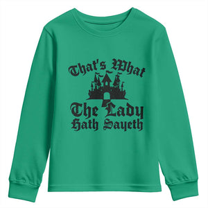 Funny Thats What The Lady Hath Sayeth Youth Sweatshirt Old English Castle Funny Medieval Humor
