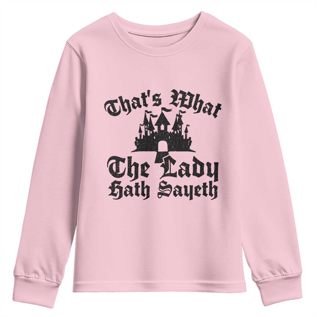 Funny Thats What The Lady Hath Sayeth Youth Sweatshirt Old English Castle Funny Medieval Humor