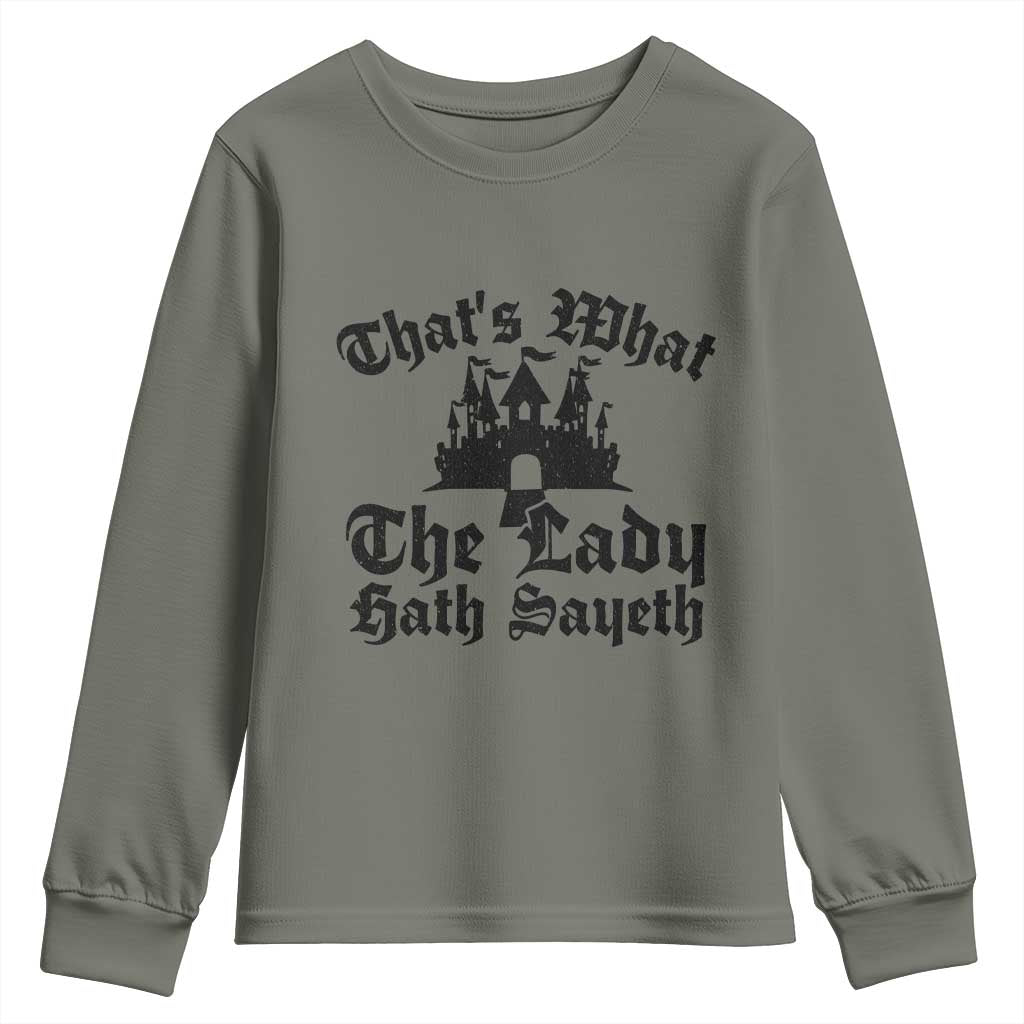 Funny Thats What The Lady Hath Sayeth Youth Sweatshirt Old English Castle Funny Medieval Humor