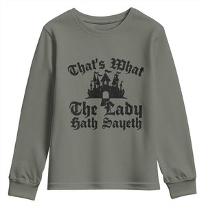 Funny Thats What The Lady Hath Sayeth Youth Sweatshirt Old English Castle Funny Medieval Humor