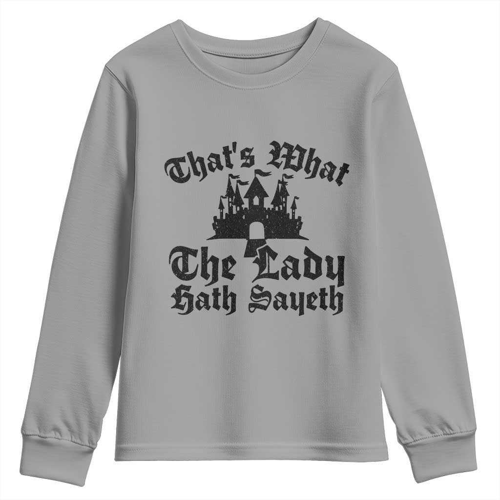 Funny Thats What The Lady Hath Sayeth Youth Sweatshirt Old English Castle Funny Medieval Humor