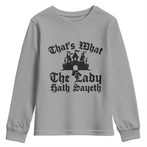 Funny Thats What The Lady Hath Sayeth Youth Sweatshirt Old English Castle Funny Medieval Humor