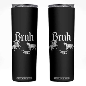 Funny Bruh Medieval Jousting Fallen Knight Graphic Skinny Tumbler Sarcastic Renaissance Faire Meme