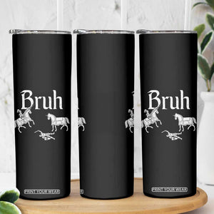 Funny Bruh Medieval Jousting Fallen Knight Graphic Skinny Tumbler Sarcastic Renaissance Faire Meme