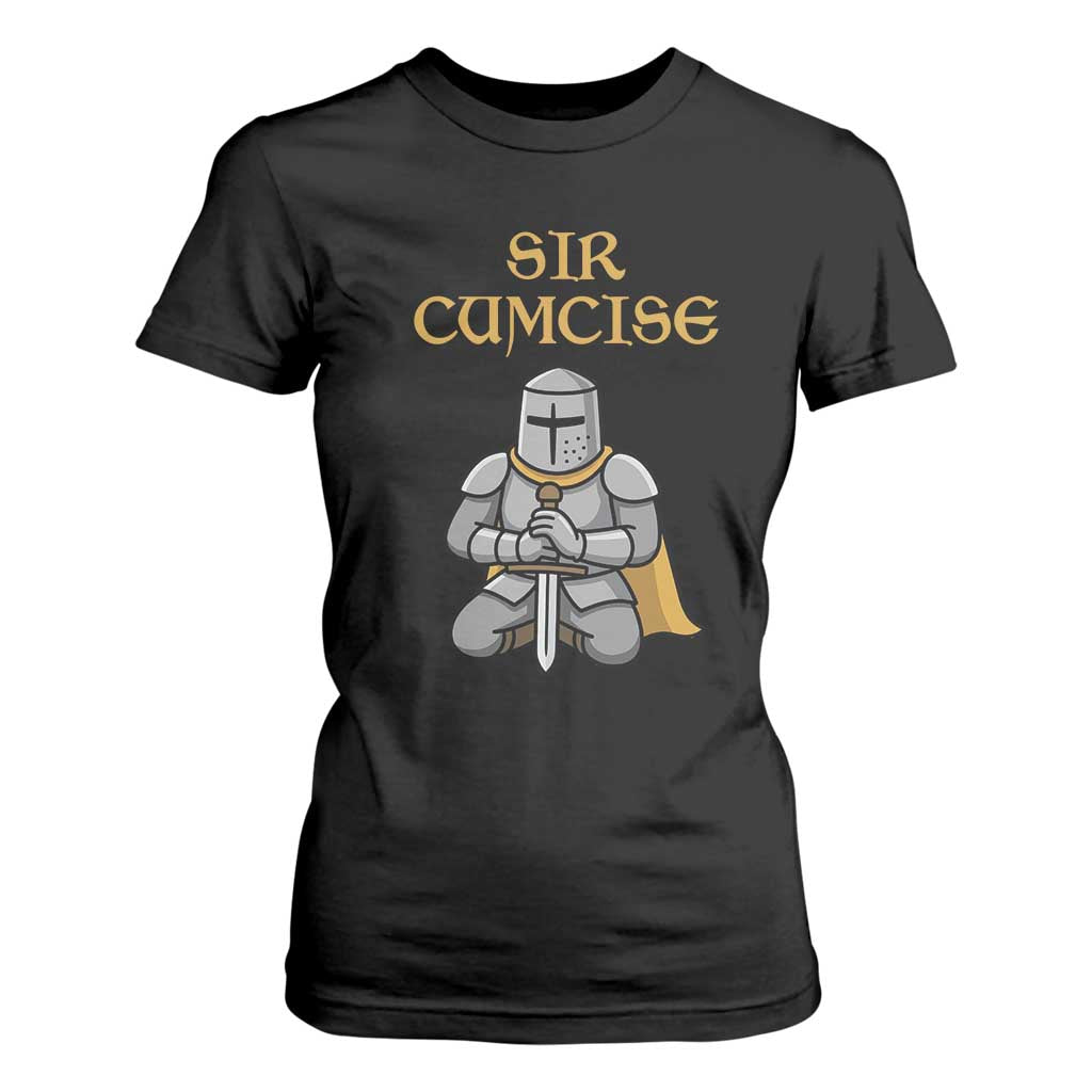 Funny Sir Cumcise Kneeling Knight Graphic T Shirt For Women Sarcastic Wordplay Medieval Dark Adult Humor TS02 Black Print Your Wear