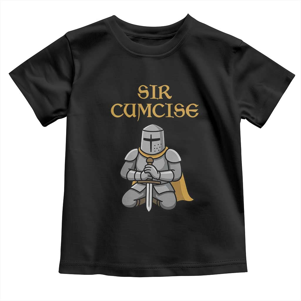 Funny Sir Cumcise Kneeling Knight Graphic Toddler T Shirt Sarcastic Wordplay Medieval Dark Adult Humor TS02 Black Print Your Wear