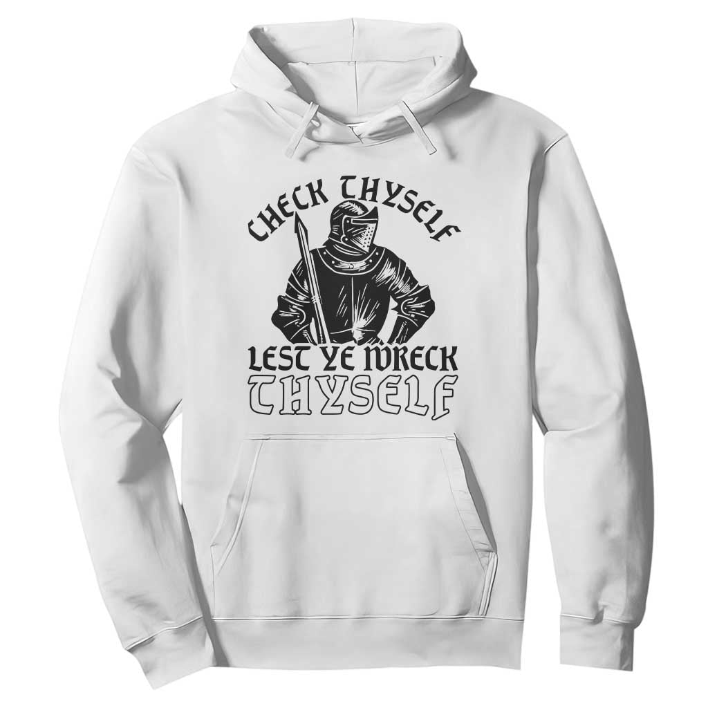 Funny Medieval Hip Hop Old English Parody Hoodie Check Thyself Lest Ye Wreck Thyself TS02 White Print Your Wear