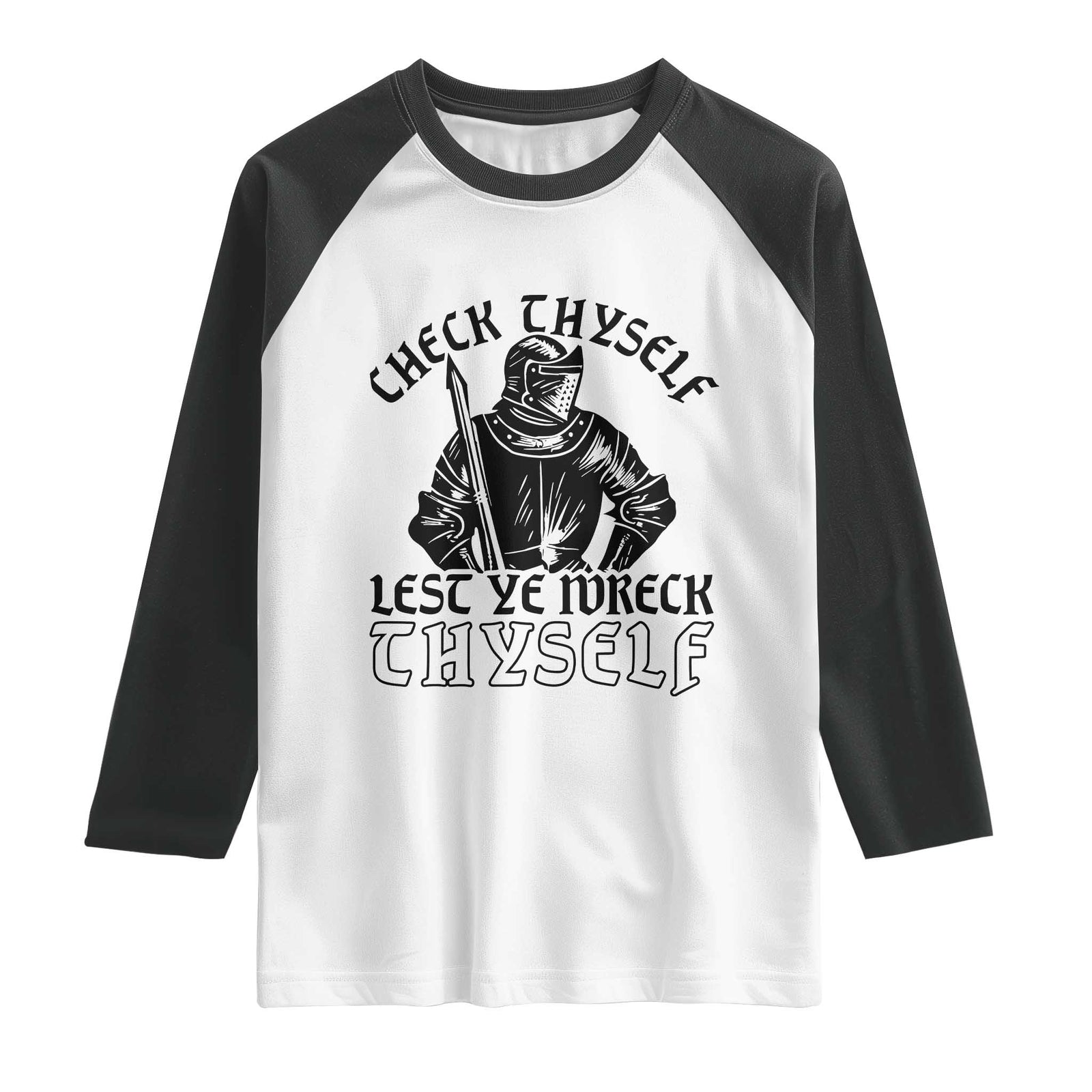 Funny Medieval Hip Hop Old English Parody Raglan Shirt Check Thyself Lest Ye Wreck Thyself TS02 White Black Print Your Wear