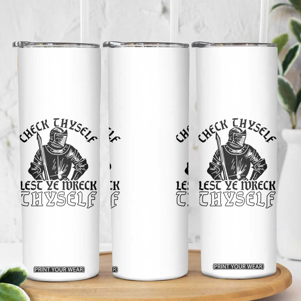 Funny Medieval Hip Hop Old English Parody Skinny Tumbler Check Thyself Lest Ye Wreck Thyself