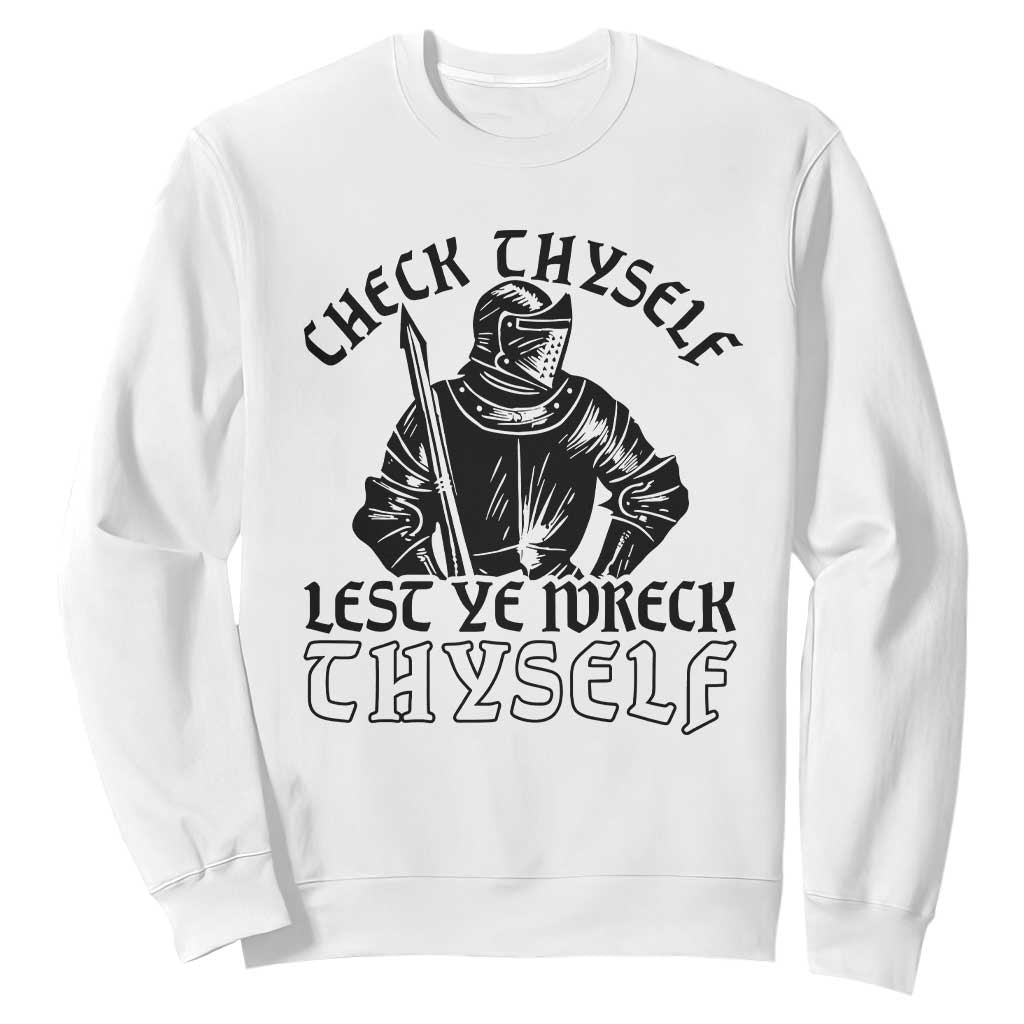 Funny Medieval Hip Hop Old English Parody Sweatshirt Check Thyself Lest Ye Wreck Thyself TS02 White Print Your Wear