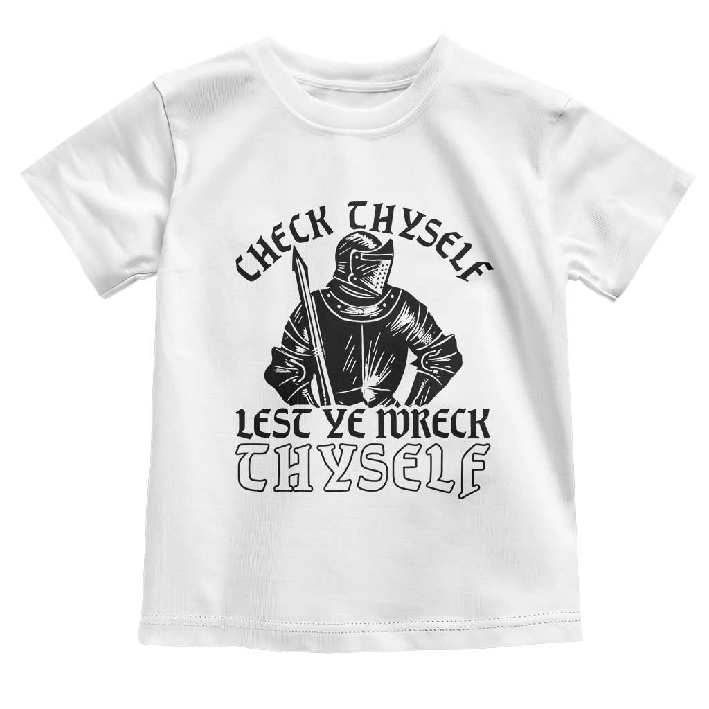 Funny Medieval Hip Hop Old English Parody Toddler T Shirt Check Thyself Lest Ye Wreck Thyself TS02 White Print Your Wear