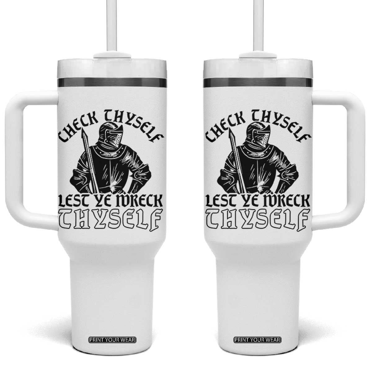 Funny Medieval Hip Hop Old English Parody Tumbler With Handle Check Thyself Lest Ye Wreck Thyself TS02 One Size: 40 oz White Print Your Wear