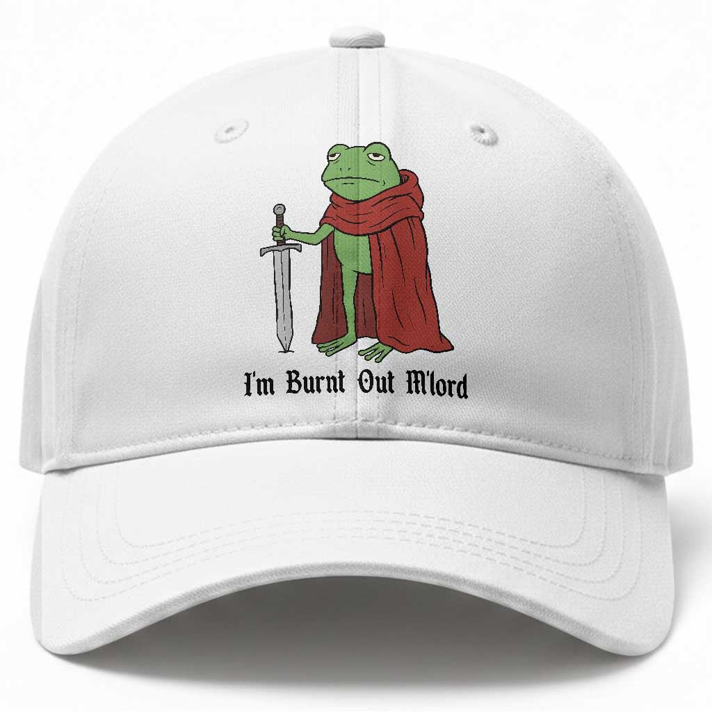 Funny Medieval Frog Knight Fantasy Sword Meme Baseball Cap Im Burnt Out Mlord Fantasy Meme TS02 Print Your Wear