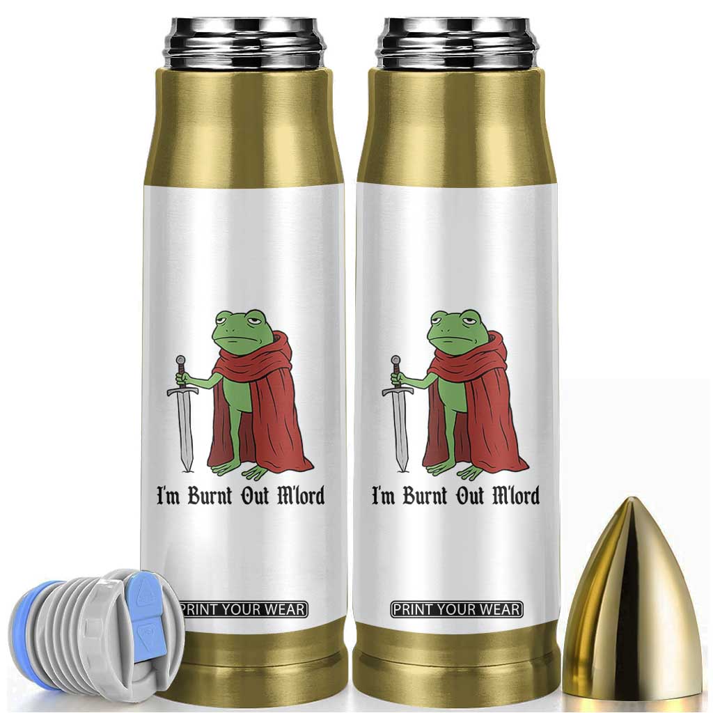 Funny Medieval Frog Knight Fantasy Sword Meme Bullet Tumbler Im Burnt Out Mlord Fantasy Meme TS02 White Print Your Wear
