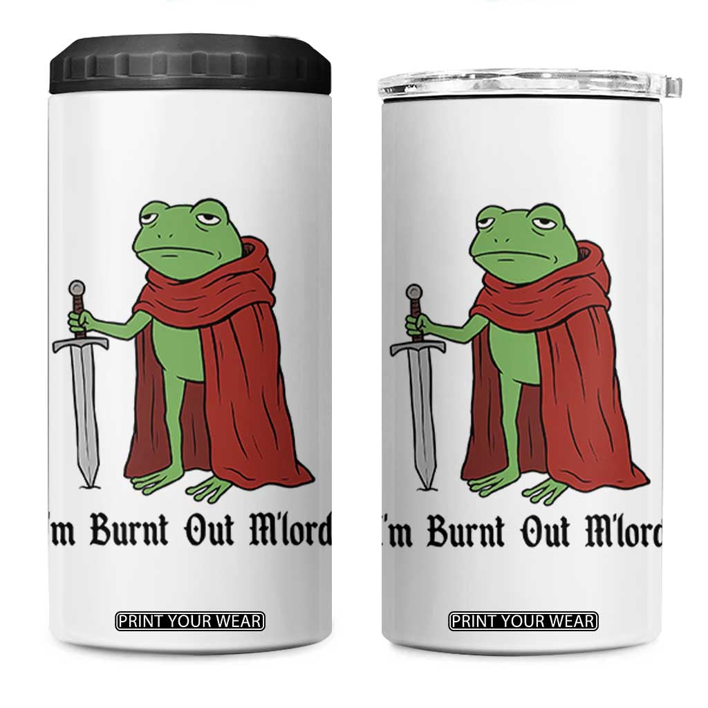 Funny Medieval Frog Knight Fantasy Sword Meme 4 in 1 Can Cooler Tumbler Im Burnt Out Mlord Fantasy Meme TS02 One Size: 16 oz White Print Your Wear