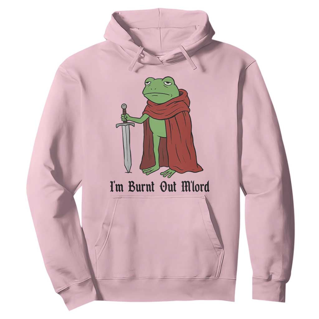 Funny Medieval Frog Knight Fantasy Sword Meme Hoodie Im Burnt Out Mlord Fantasy Meme