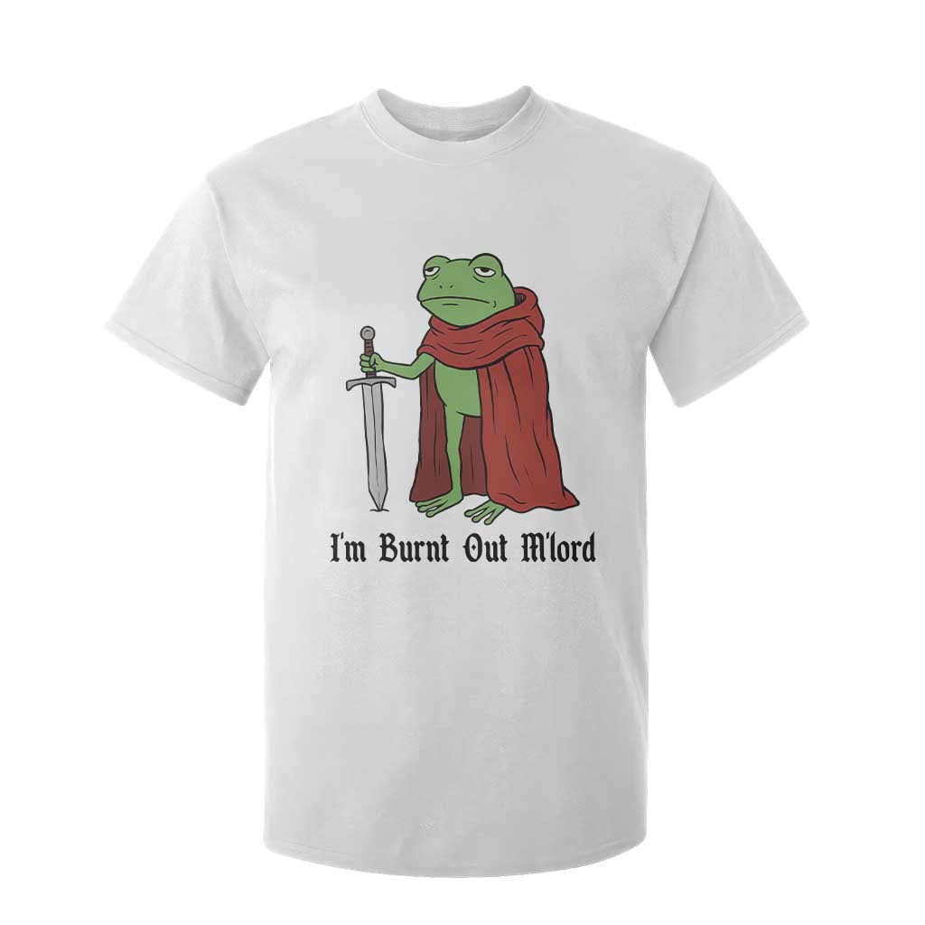 Funny Medieval Frog Knight Fantasy Sword Meme T Shirt For Kid Im Burnt Out Mlord Fantasy Meme