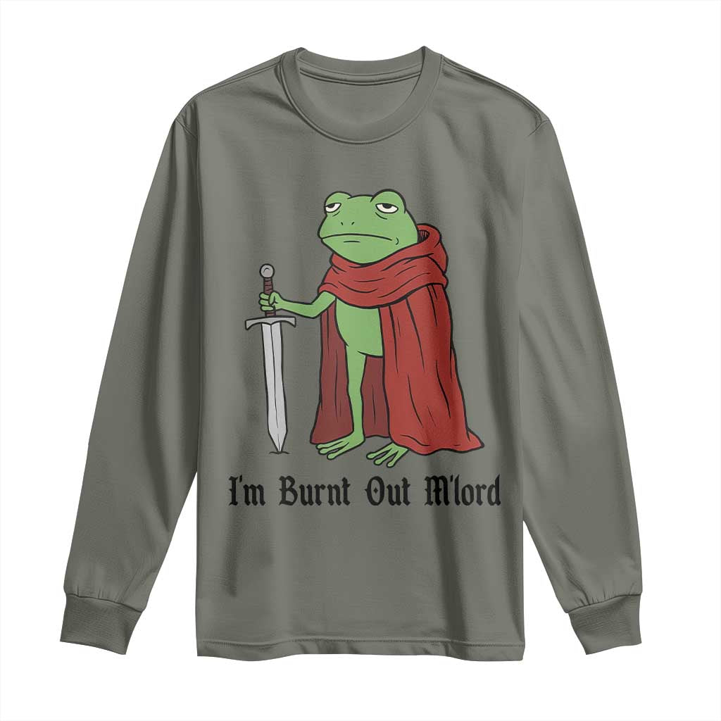 Funny Medieval Frog Knight Fantasy Sword Meme Long Sleeve Shirt Im Burnt Out Mlord Fantasy Meme