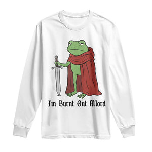 Funny Medieval Frog Knight Fantasy Sword Meme Long Sleeve Shirt Im Burnt Out Mlord Fantasy Meme