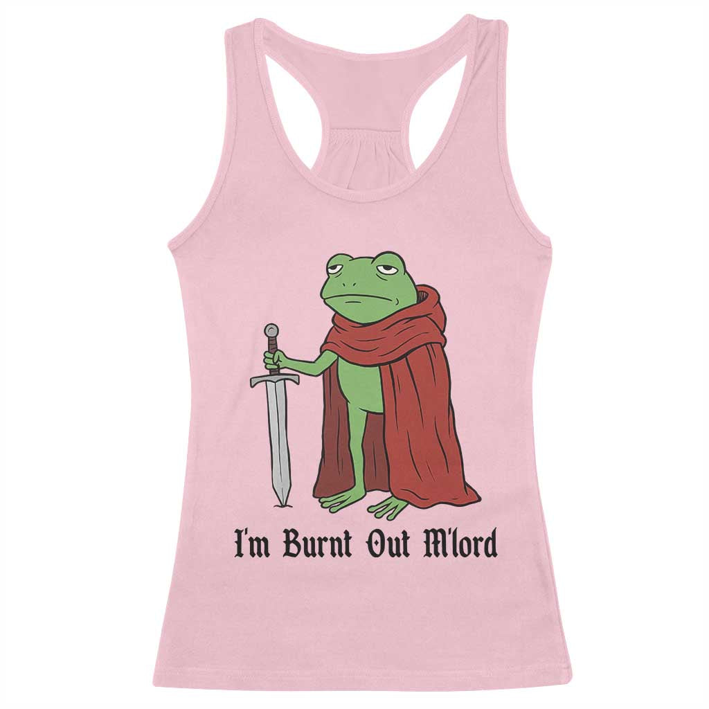Funny Medieval Frog Knight Fantasy Sword Meme Racerback Tank Top Im Burnt Out Mlord Fantasy Meme