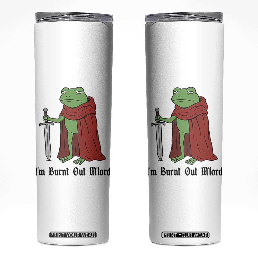 Funny Medieval Frog Knight Fantasy Sword Meme Skinny Tumbler Im Burnt Out Mlord Fantasy Meme TS02 White Print Your Wear