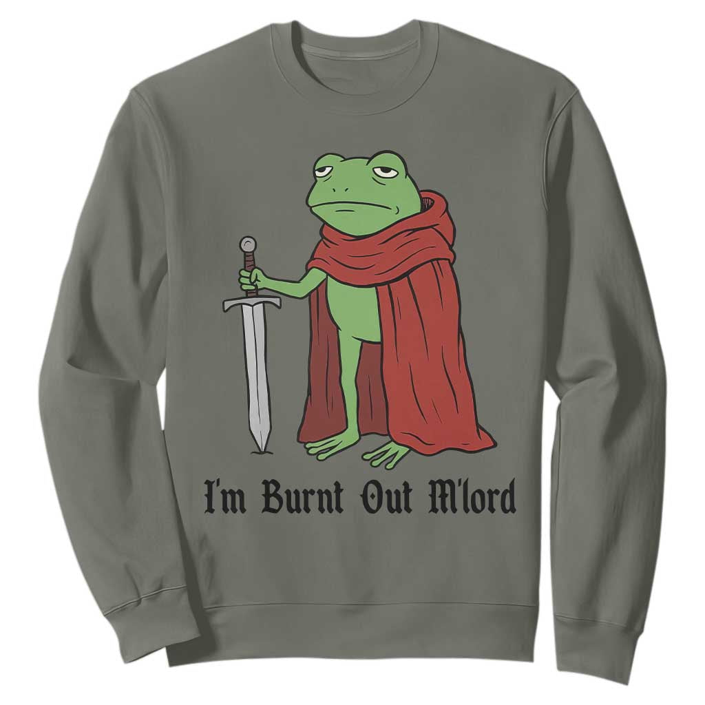 Funny Medieval Frog Knight Fantasy Sword Meme Sweatshirt Im Burnt Out Mlord Fantasy Meme