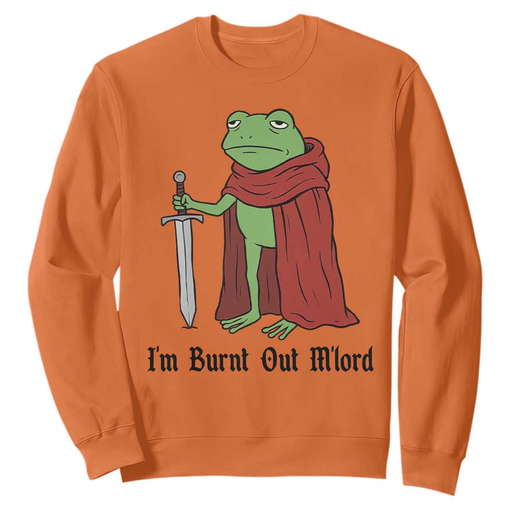 Funny Medieval Frog Knight Fantasy Sword Meme Sweatshirt Im Burnt Out Mlord Fantasy Meme
