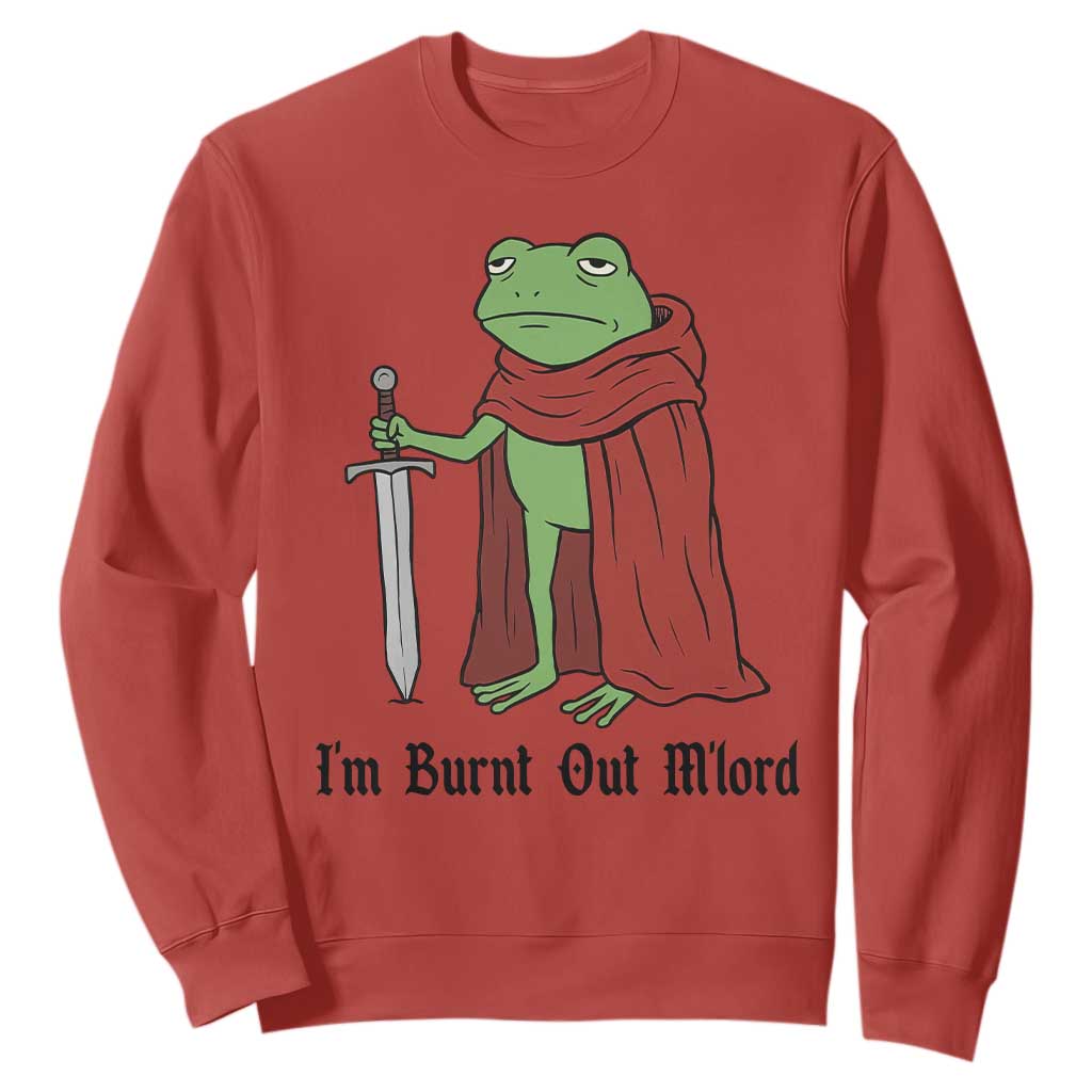 Funny Medieval Frog Knight Fantasy Sword Meme Sweatshirt Im Burnt Out Mlord Fantasy Meme