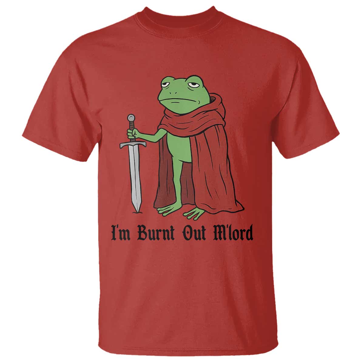 Funny Medieval Frog Knight Fantasy Sword Meme T Shirt Im Burnt Out Mlord Fantasy Meme