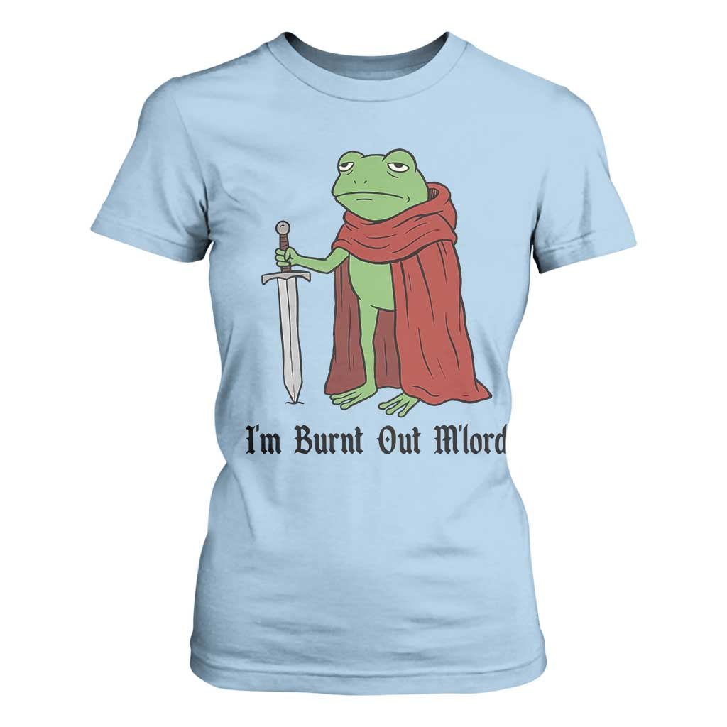Funny Medieval Frog Knight Fantasy Sword Meme T Shirt For Women Im Burnt Out Mlord Fantasy Meme