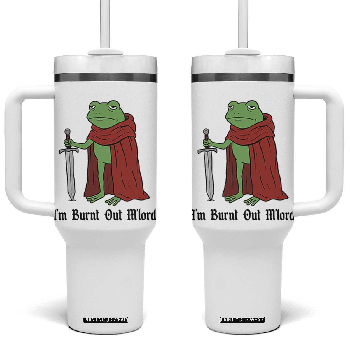 Funny Medieval Frog Knight Fantasy Sword Meme Tumbler With Handle Im Burnt Out Mlord Fantasy Meme TS02 One Size: 40 oz White Print Your Wear