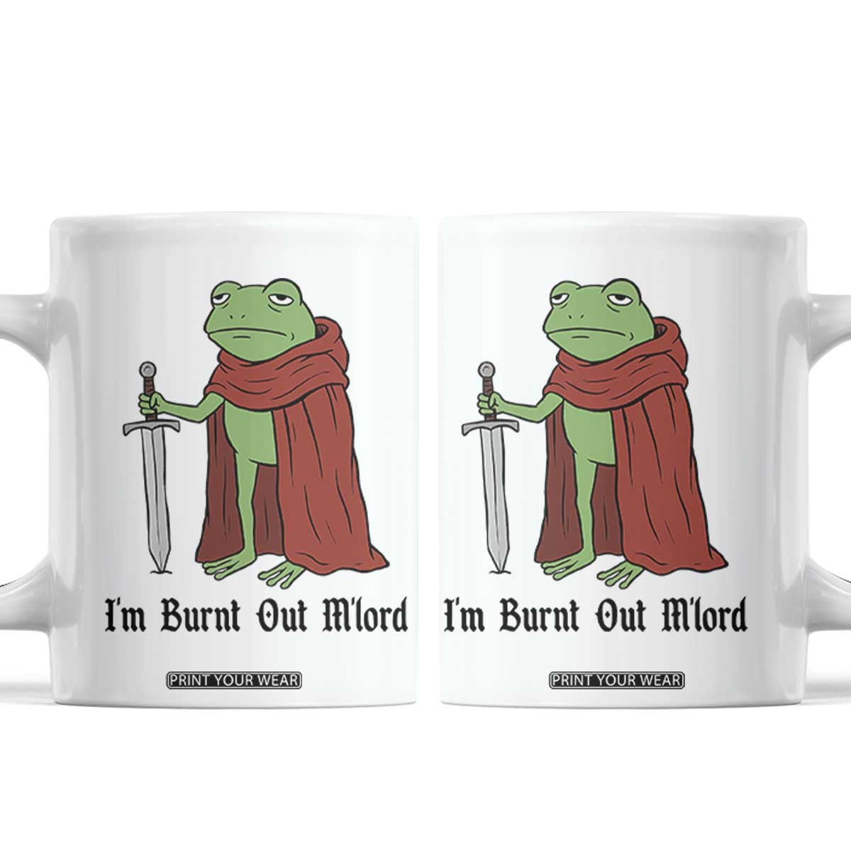 Funny Medieval Frog Knight Fantasy Sword Meme Coffee Mug Im Burnt Out Mlord Fantasy Meme TS02 White Print Your Wear