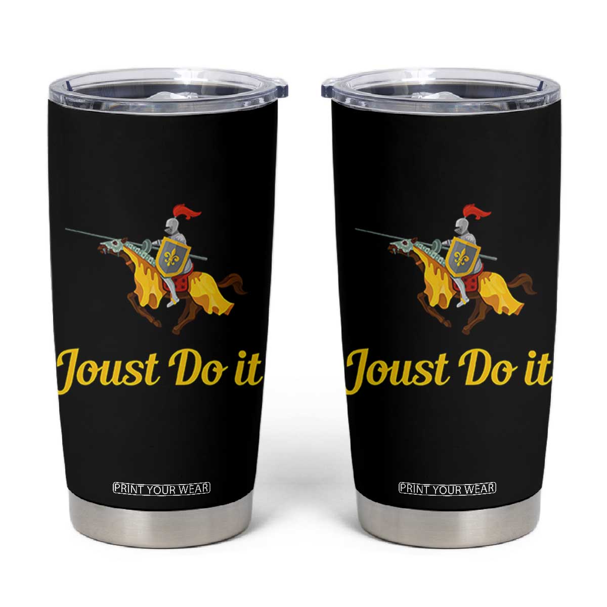 Funny Joust Do It Medieval Knight Horse Graphic Tumbler Cup Jousting Renaissance Faire Parody TS02 Black Print Your Wear
